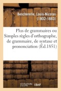 Cover-Bild zum Titel 'Plus de Grammaires Ou Simples Règles d'Orthographe, de Grammaire, de Syntaxe Et de Prononciation' von 'Louis-Nicolas Bescherelle'