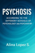 Cover-Bild zum Titel 'Psychosis According to the Different Schools of Psychology and Psychiatry' von 'Maria Chevallier, Alina Lopez'