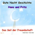 Cover-Bild zum Titel 'Gute-Nacht-Geschichte: Hans und Fritz - Das Seil der Freundschaft' von 'Carina Bauer, Michael Bauer'