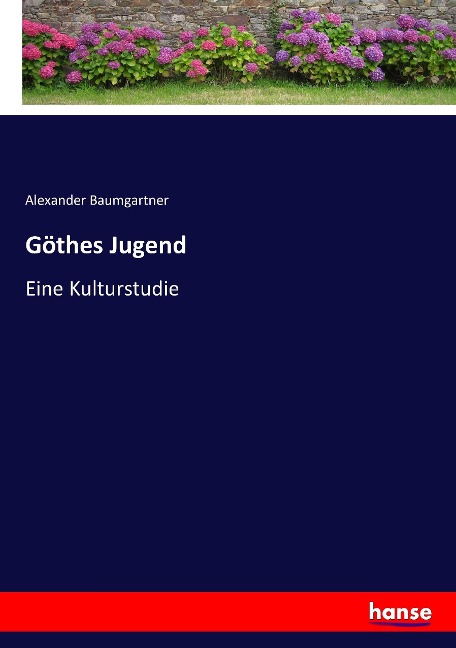 Göthes Jugend - Alexander Baumgartner