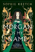 Cover-Bild zum Titel 'Morgan Is My Name' von 'Sophie Keetch'