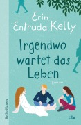 Irgendwo wartet das Leben - Erin Entrada Kelly