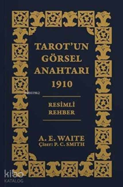 Tarotun Görsel Anahtari 1910 Resimli Rehber - Arthur Edward Waite