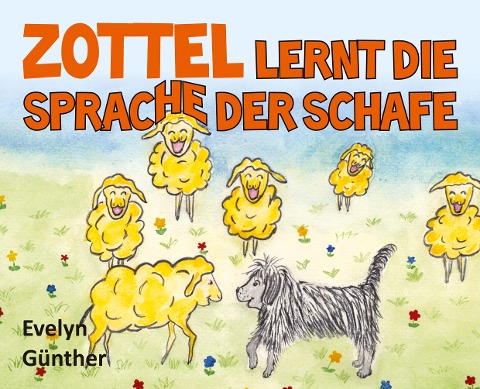 Zottel lernt die Sprache der Schafe - Evelyn Günther