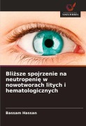 Cover-Bild zum Titel 'Bli¿sze spojrzenie na neutropeni¿ w nowotworach litych i hematologicznych' von 'Bassam Hassan'