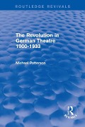 The Revolution in German Theatre 1900-1933 (Routledge Revivals) - Michael Patterson