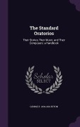 Cover-Bild zum Titel 'The Standard Oratorios: Their Stories, Their Music, and Their Composers: a Handbook' von 'George P. Upton'