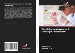 Cover-Bild zum Titel 'Tecniche miniinvasive in chirurgia implantare' von 'Priyanka N., Arunima P. R.'