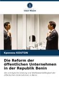 Cover-Bild zum Titel 'Die Reform der öffentlichen Unternehmen in der Republik Benin' von 'Kpossou Kouton'