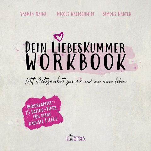 Dein Liebeskummer Workbook - Yasmin Naimi, Nicole Waldschmidt, Simone Härter, HÄRTER Verlag