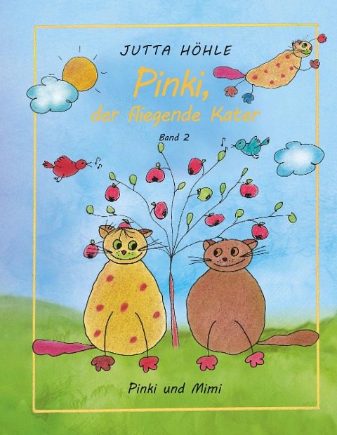 Pinki, der fliegende Kater - Pinki und Mimi - Jutta Höhle