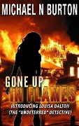 Cover-Bild zum Titel 'Gone Up In Flames (The Undeterred Detective, #1)' von 'Michael N Burton'