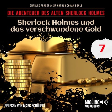 Sherlock Holmes und das verschwundene Gold (Die Abenteuer des alten Sherlock Holmes, Folge 7) - Arthur Conan Doyle, Charles Fraser