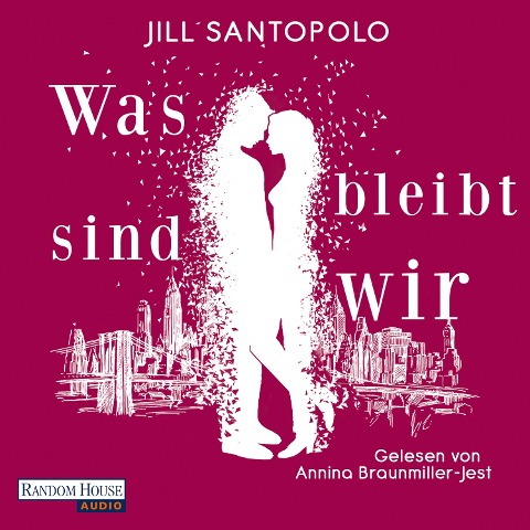 Was bleibt, sind wir - Jill Santopolo