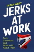 Cover-Bild zum Titel 'Jerks at Work: Toxic Coworkers and What to Do about Them' von 'Tessa West'