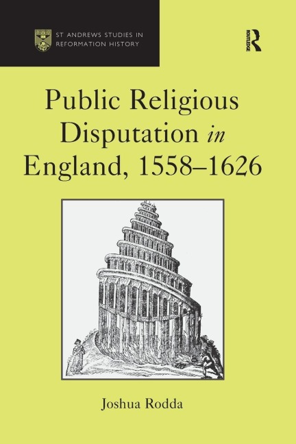 Public Religious Disputation in England, 1558-1626 - Joshua Rodda