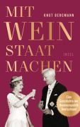 Cover-Bild zum Titel 'Mit Wein Staat machen' von 'Knut Bergmann'