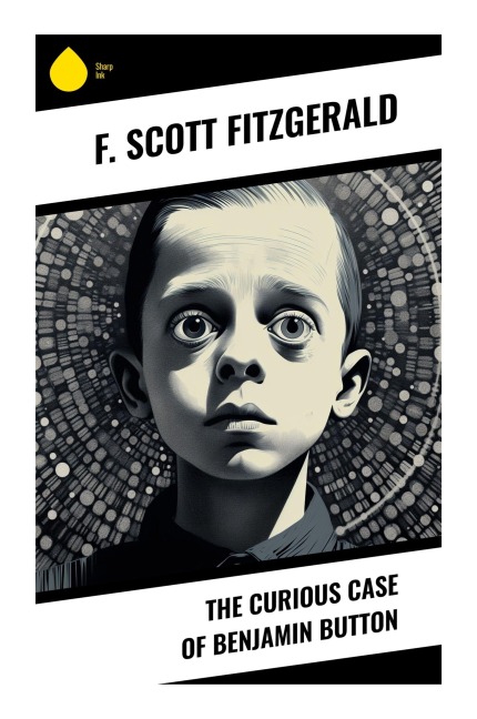 The Curious Case of Benjamin Button - F. Scott Fitzgerald