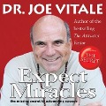 Expect Miracles Lib/E: The Missing Secret to Astounding Success - Joe Vitale