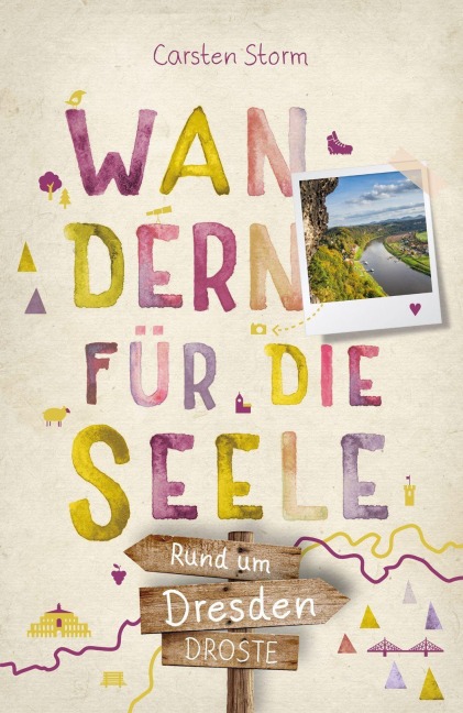 Rund um Dresden. Wandern für die Seele - Carsten Storm