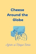 Cover-Bild zum Titel 'Cheese Around the Globe' von 'Azhar Ul Haque Sario'