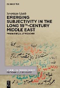 Cover-Bild zum Titel 'Emerging Subjectivity in the Long 19th-Century Middle East' von 'Stephan Guth'