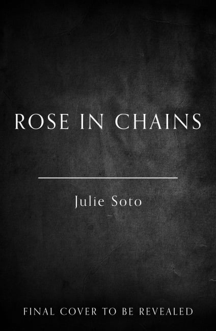 Rose in Chains - Julie Soto