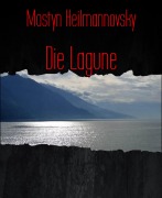 Cover-Bild zum Titel 'Die Lagune' von 'Mostyn Heilmannovsky'