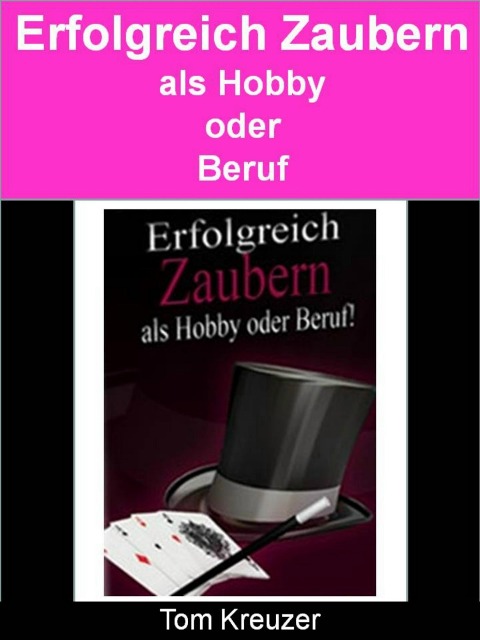 Erfolgreich zaubern - Als Hobby oder Beruf! - Tom Kreuzer