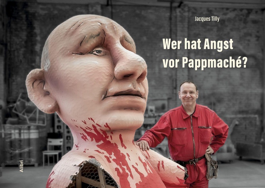 Wer hat Angst vor Pappmaché? - Jacques Tilly