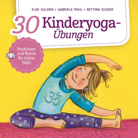 30 Kinderyoga-Übungen - Elke Gulden, Gabriele Pohl, Bettina Scheer