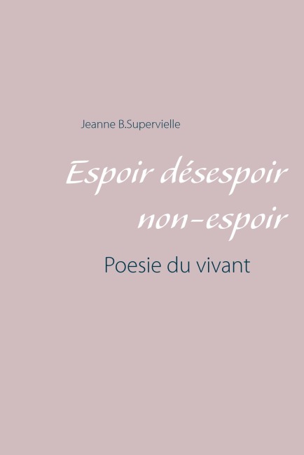 Espoir désespoir non-espoir - Jeanne B. Supervielle