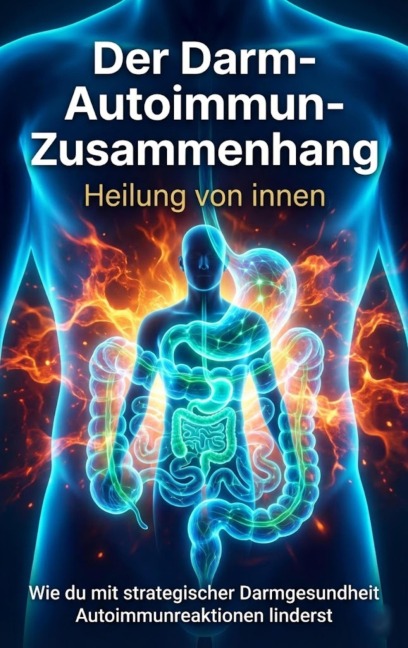 Der Darm-Autoimmun-Zusammenhang: Heilung von innen - Michael Freund