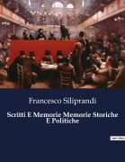 Cover-Bild zum Titel 'Scritti E Memorie Memorie Storiche E Politiche' von 'Francesco Siliprandi'