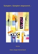 Cover-Bild zum Titel 'Spieglein, Spieglein abgewandt...' von 'Hans Jürgen Kolvenbach'