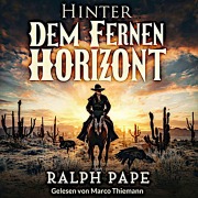Cover-Bild zum Titel 'Hinter dem fernen Horizont' von 'Ralph Pape'