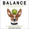 Balance Lib/E: A Dizzying Journey Through the Science of Our Most Delicate Sense - Carol Svec