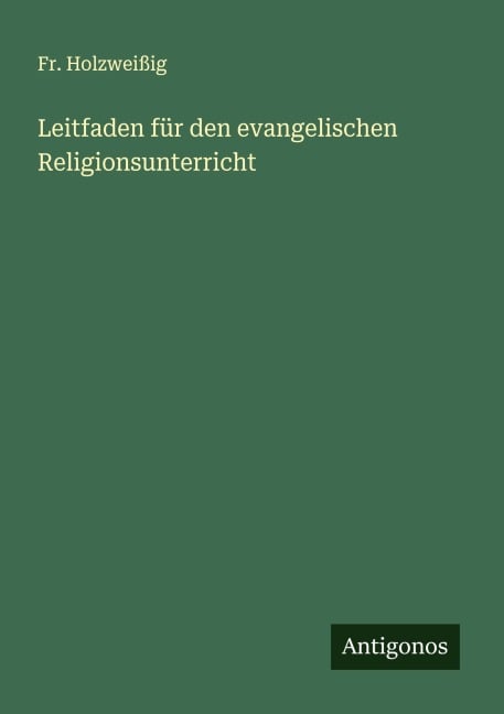 Leitfaden für den evangelischen Religionsunterricht - Fr. Holzweißig