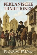 Cover-Bild zum Titel 'Peruanische Traditionen' von 'Ricardo Palma'