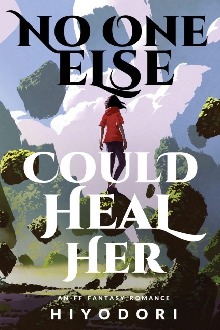 No One Else Could Heal Her - Hiyodori
