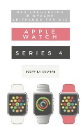 Cover-Bild zum Titel 'Der Lächerlich Einfache Leitfaden Für Die Apple Watch Series 4' von 'Scott La Counte'