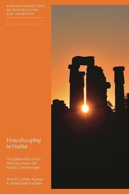 Peacekeeping in Darfur - Martin Luther Agwai, Akinbode Fasakin