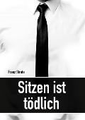 Cover-Bild zum Titel 'Sitzen ist tödlich' von 'Franz Strate'