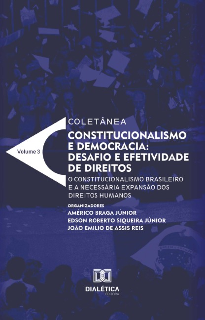 Constitucionalismo e Democracia - Américo Braga Júnior, Edson Roberto Siqueira Jr, João Emílio de Assis Reis