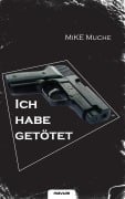 Cover-Bild zum Titel '"Ich habe getötet!"' von 'Mike Muche'