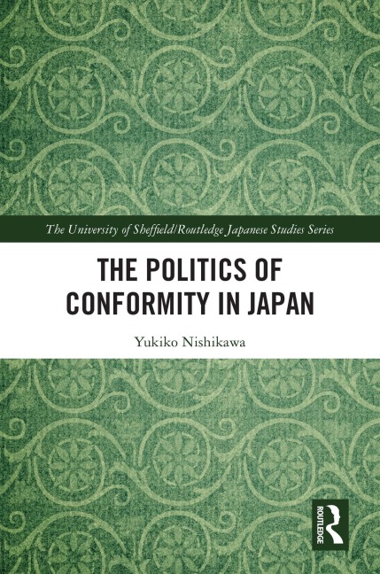 The Politics of Conformity in Japan - Yukiko Nishikawa