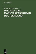 Die Gau- und Markverfassung in Deutschland - Friedrich Thudichum