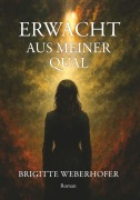 Erwacht aus meiner Qual - Brigitte Weberhofer