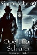 Cover-Bild zum Titel 'Operation Schläfer: Spionagethriller' von 'Simon Ashcroft'