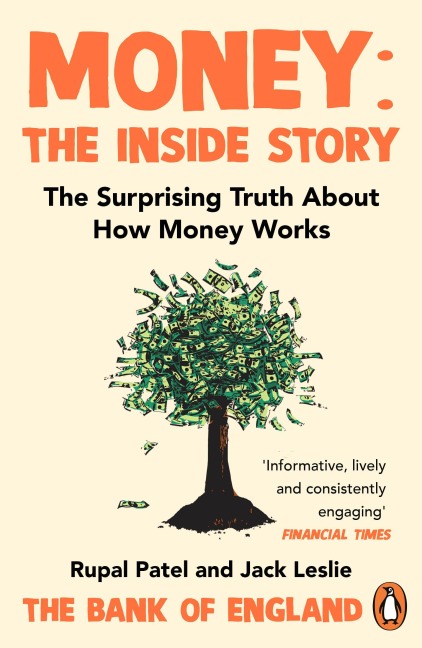 Money: The Inside Story - Jack Leslie, Rupal Patel, The Bank of England